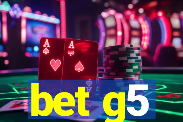 bet g5